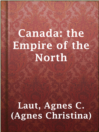 Cover image for Canada: the Empire of the North